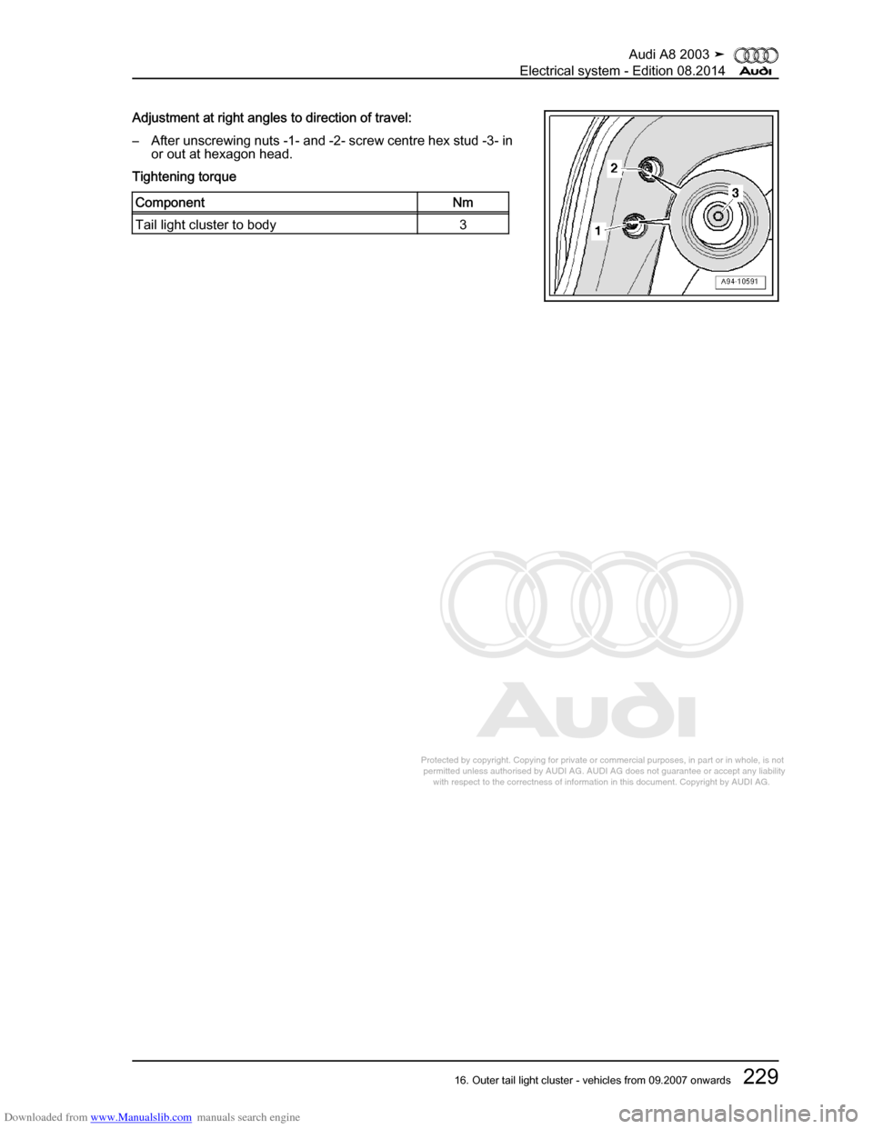 AUDI A8 2003 D3 / 2.G Electrical System Workshop Manual Downloaded from www.Manualslib.com manuals search engine 
Protected by copyright. Copying for private or commercial purposes, in p\
art or in whole, is not 
 permitted unless authorised by AUDI AG. AU