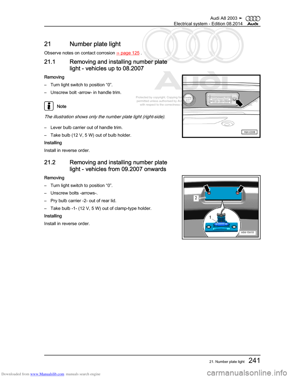 AUDI A8 2003 D3 / 2.G Electrical System Workshop Manual Downloaded from www.Manualslib.com manuals search engine 
Protected by copyright. Copying for private or commercial purposes, in p\
art or in whole, is not 
 permitted unless authorised by AUDI AG. AU