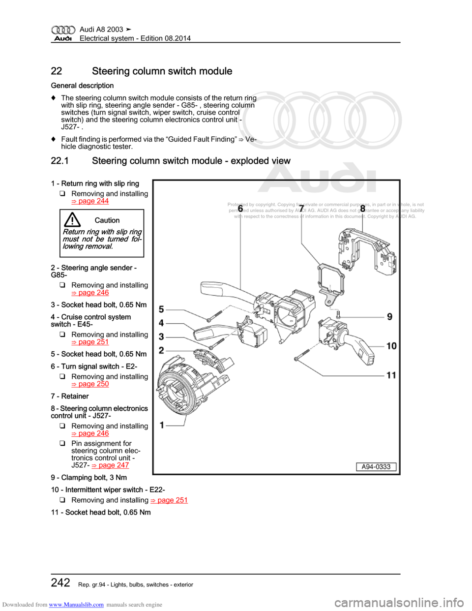 AUDI A8 2003 D3 / 2.G Electrical System Workshop Manual Downloaded from www.Manualslib.com manuals search engine 
Protected by copyright. Copying for private or commercial purposes, in p\
art or in whole, is not 
 permitted unless authorised by AUDI AG. AU