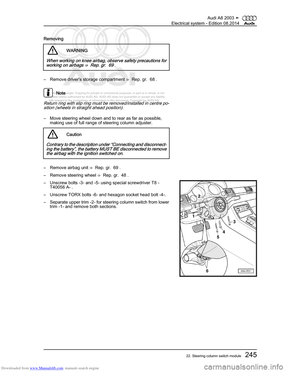 AUDI A8 2003 D3 / 2.G Electrical System Workshop Manual Downloaded from www.Manualslib.com manuals search engine 
Protected by copyright. Copying for private or commercial purposes, in p\
art or in whole, is not 
 permitted unless authorised by AUDI AG. AU