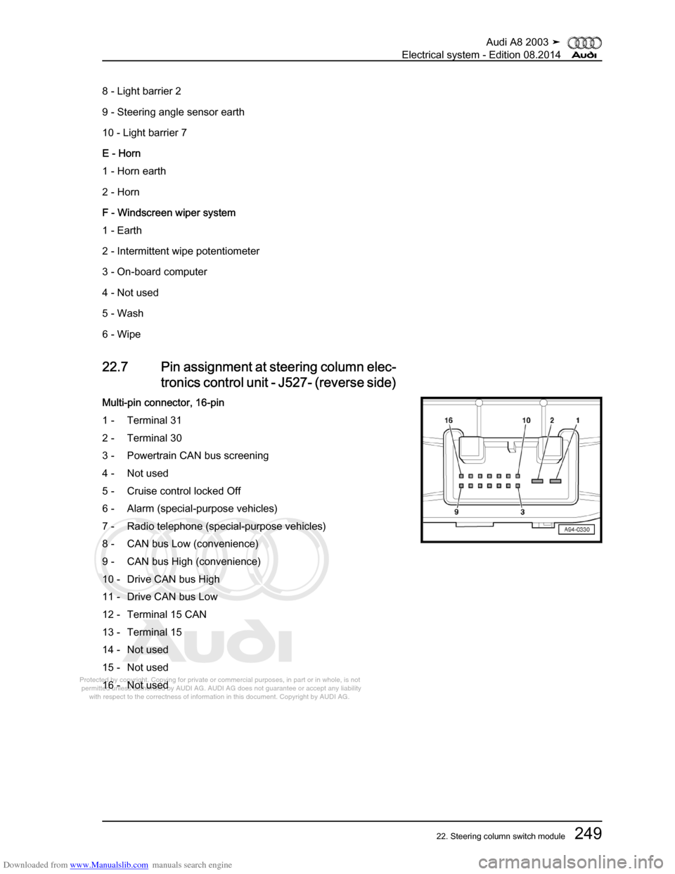 AUDI A8 2003 D3 / 2.G Electrical System Workshop Manual Downloaded from www.Manualslib.com manuals search engine 
Protected by copyright. Copying for private or commercial purposes, in p\
art or in whole, is not 
 permitted unless authorised by AUDI AG. AU
