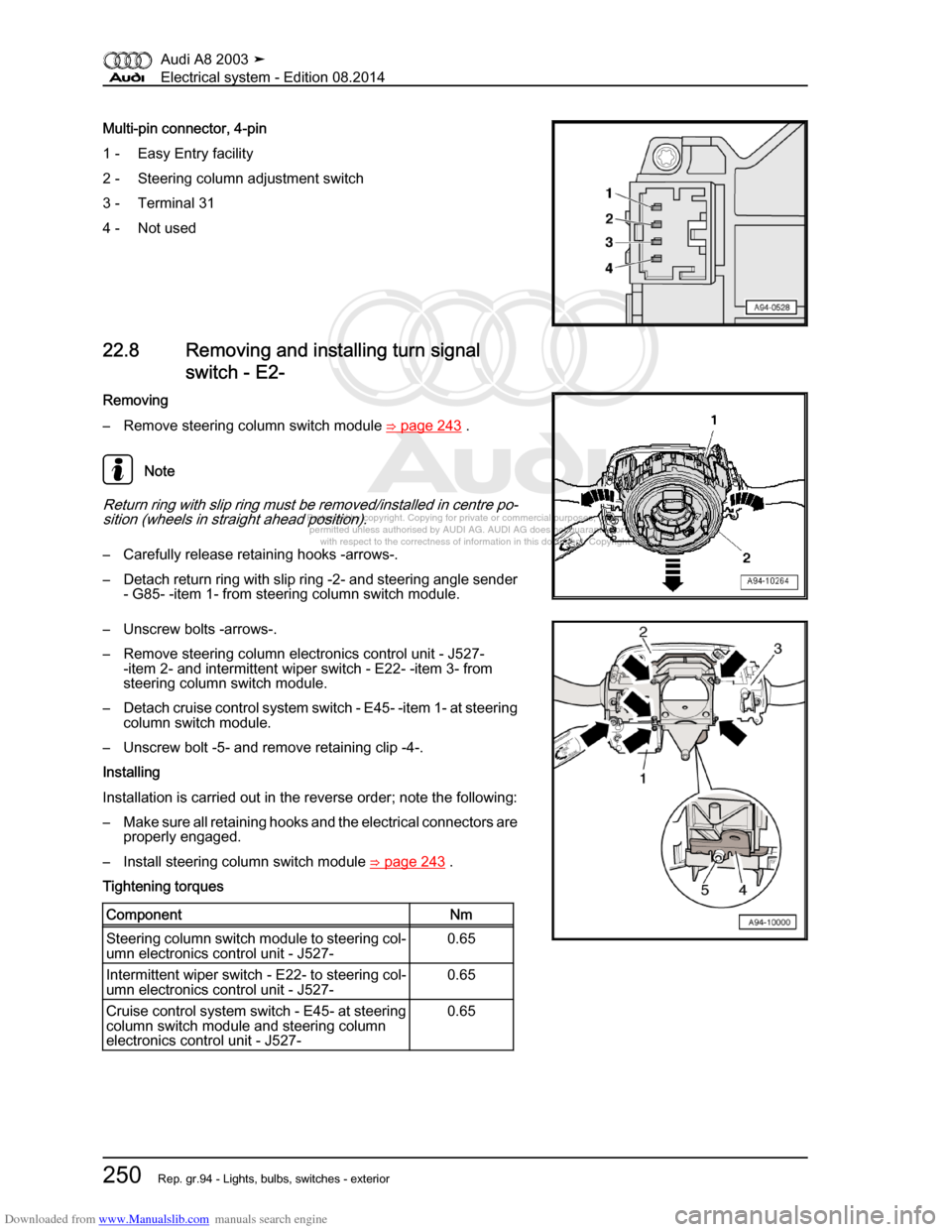 AUDI A8 2003 D3 / 2.G Electrical System Workshop Manual Downloaded from www.Manualslib.com manuals search engine 
Protected by copyright. Copying for private or commercial purposes, in p\
art or in whole, is not 
 permitted unless authorised by AUDI AG. AU