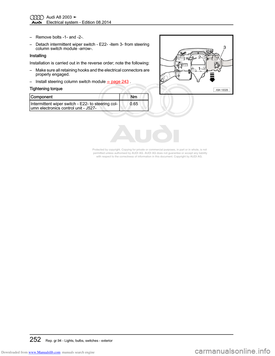AUDI A8 2003 D3 / 2.G Electrical System Workshop Manual Downloaded from www.Manualslib.com manuals search engine 
Protected by copyright. Copying for private or commercial purposes, in p\
art or in whole, is not 
 permitted unless authorised by AUDI AG. AU