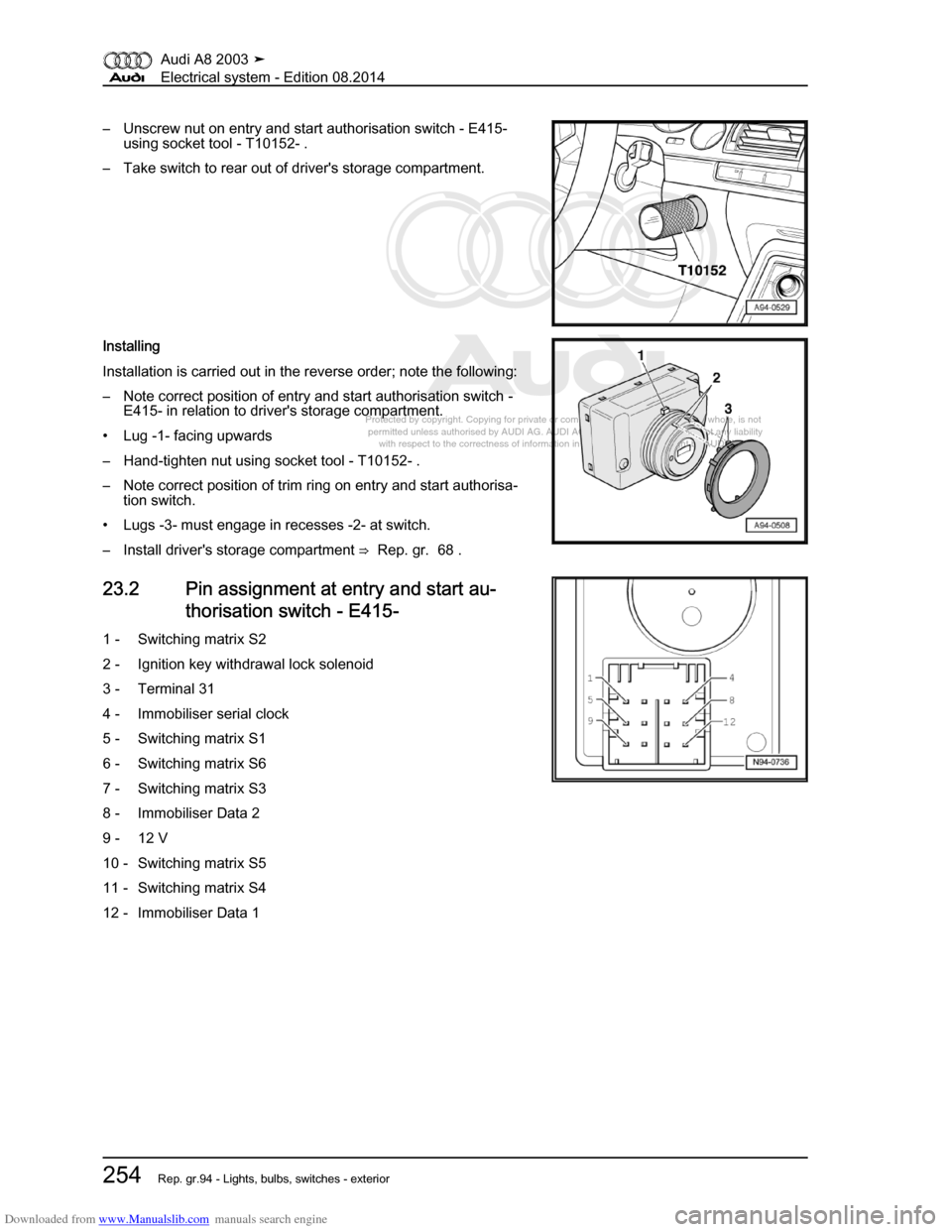 AUDI A8 2003 D3 / 2.G Electrical System Workshop Manual Downloaded from www.Manualslib.com manuals search engine 
Protected by copyright. Copying for private or commercial purposes, in p\
art or in whole, is not 
 permitted unless authorised by AUDI AG. AU
