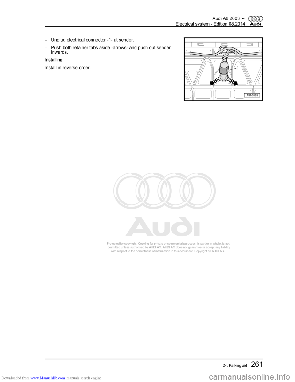 AUDI A8 2003 D3 / 2.G Electrical System Workshop Manual Downloaded from www.Manualslib.com manuals search engine 
Protected by copyright. Copying for private or commercial purposes, in p\
art or in whole, is not 
 permitted unless authorised by AUDI AG. AU