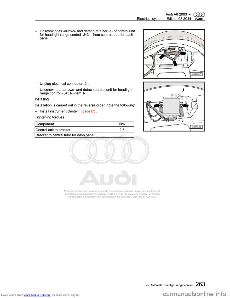 AUDI A8 2003 D3 / 2.G Electrical System Workshop Manual Downloaded from www.Manualslib.com manuals search engine 
Protected by copyright. Copying for private or commercial purposes, in p\
art or in whole, is not 
 permitted unless authorised by AUDI AG. AU