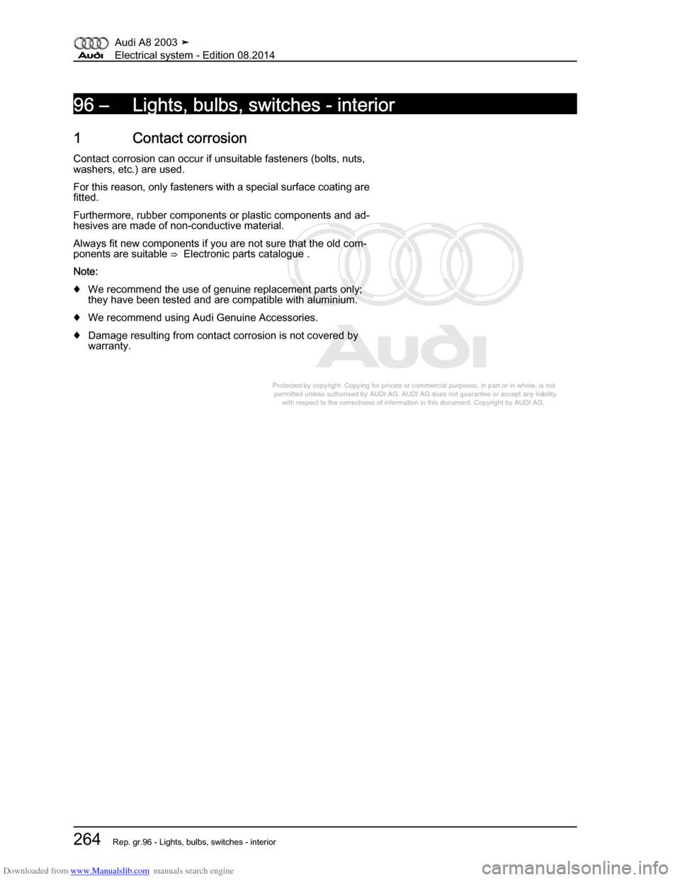 AUDI A8 2003 D3 / 2.G Electrical System Workshop Manual Downloaded from www.Manualslib.com manuals search engine 
Protected by copyright. Copying for private or commercial purposes, in p\
art or in whole, is not 
 permitted unless authorised by AUDI AG. AU