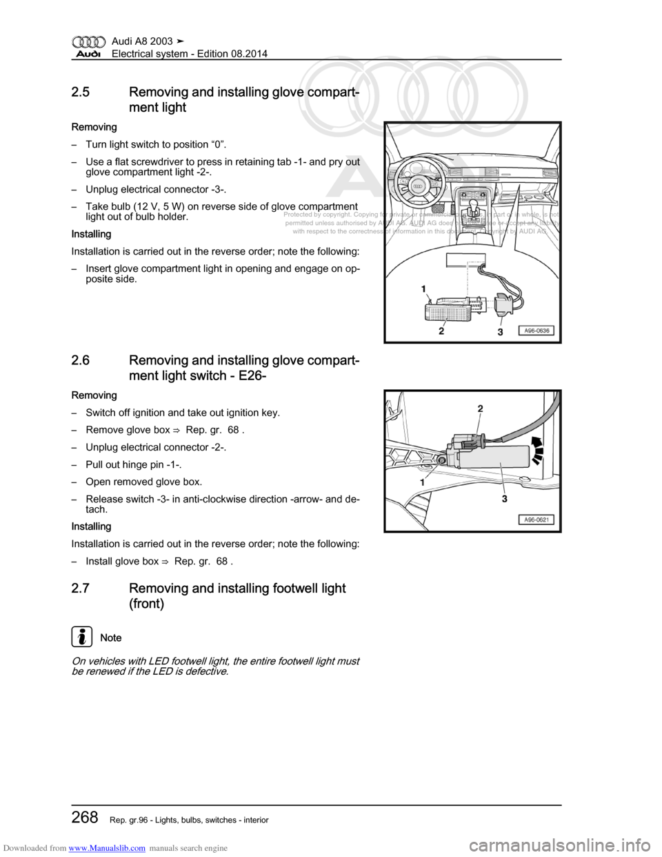 AUDI A8 2003 D3 / 2.G Electrical System Workshop Manual Downloaded from www.Manualslib.com manuals search engine 
Protected by copyright. Copying for private or commercial purposes, in p\
art or in whole, is not 
 permitted unless authorised by AUDI AG. AU