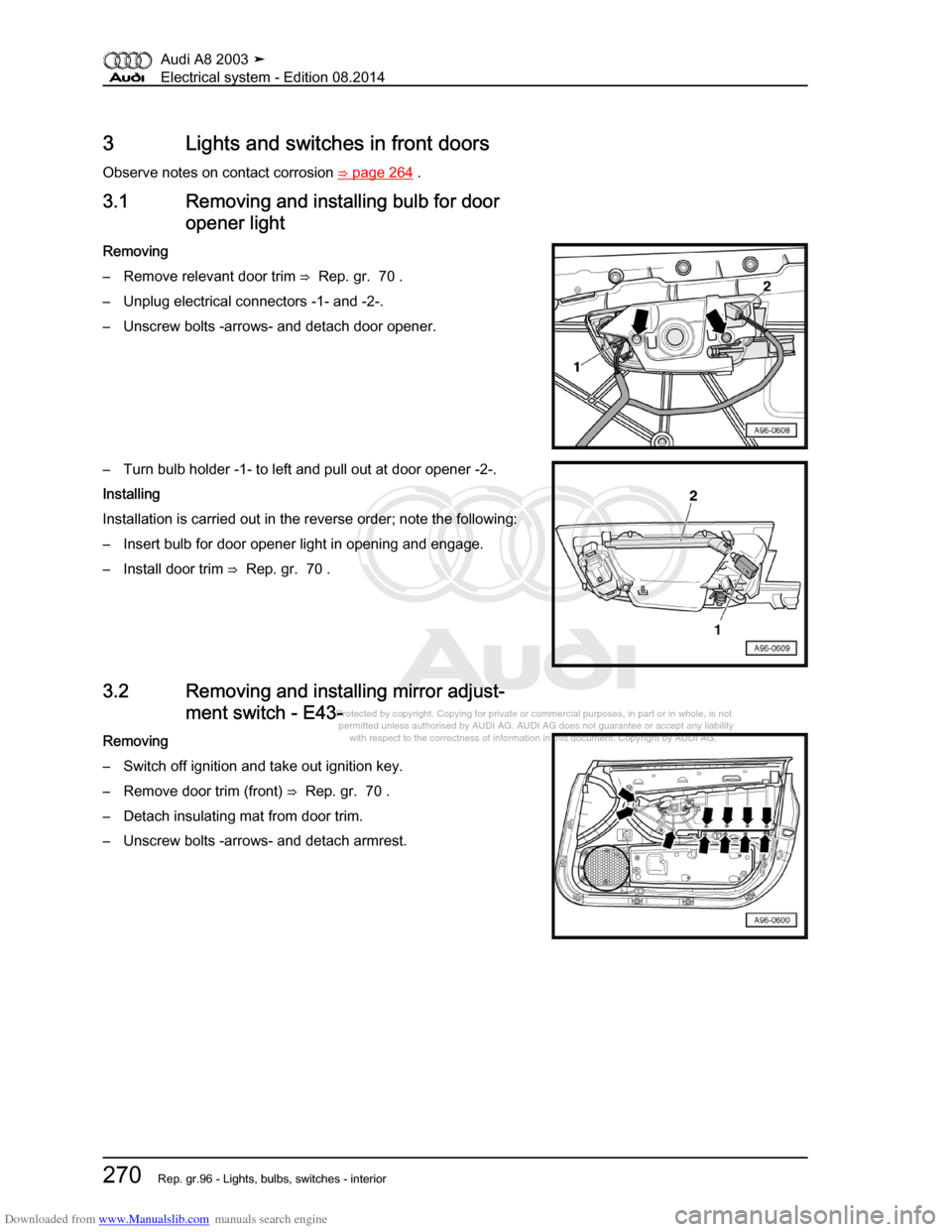 AUDI A8 2003 D3 / 2.G Electrical System Workshop Manual Downloaded from www.Manualslib.com manuals search engine 
Protected by copyright. Copying for private or commercial purposes, in p\
art or in whole, is not 
 permitted unless authorised by AUDI AG. AU