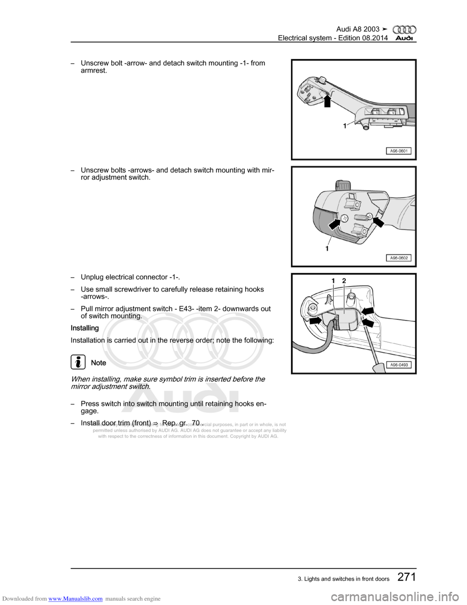 AUDI A8 2003 D3 / 2.G Electrical System Workshop Manual Downloaded from www.Manualslib.com manuals search engine 
Protected by copyright. Copying for private or commercial purposes, in p\
art or in whole, is not 
 permitted unless authorised by AUDI AG. AU