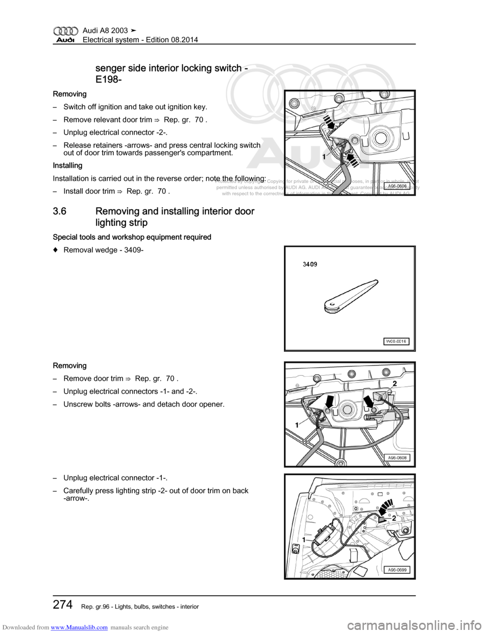 AUDI A8 2003 D3 / 2.G Electrical System Workshop Manual Downloaded from www.Manualslib.com manuals search engine 
Protected by copyright. Copying for private or commercial purposes, in p\
art or in whole, is not 
 permitted unless authorised by AUDI AG. AU