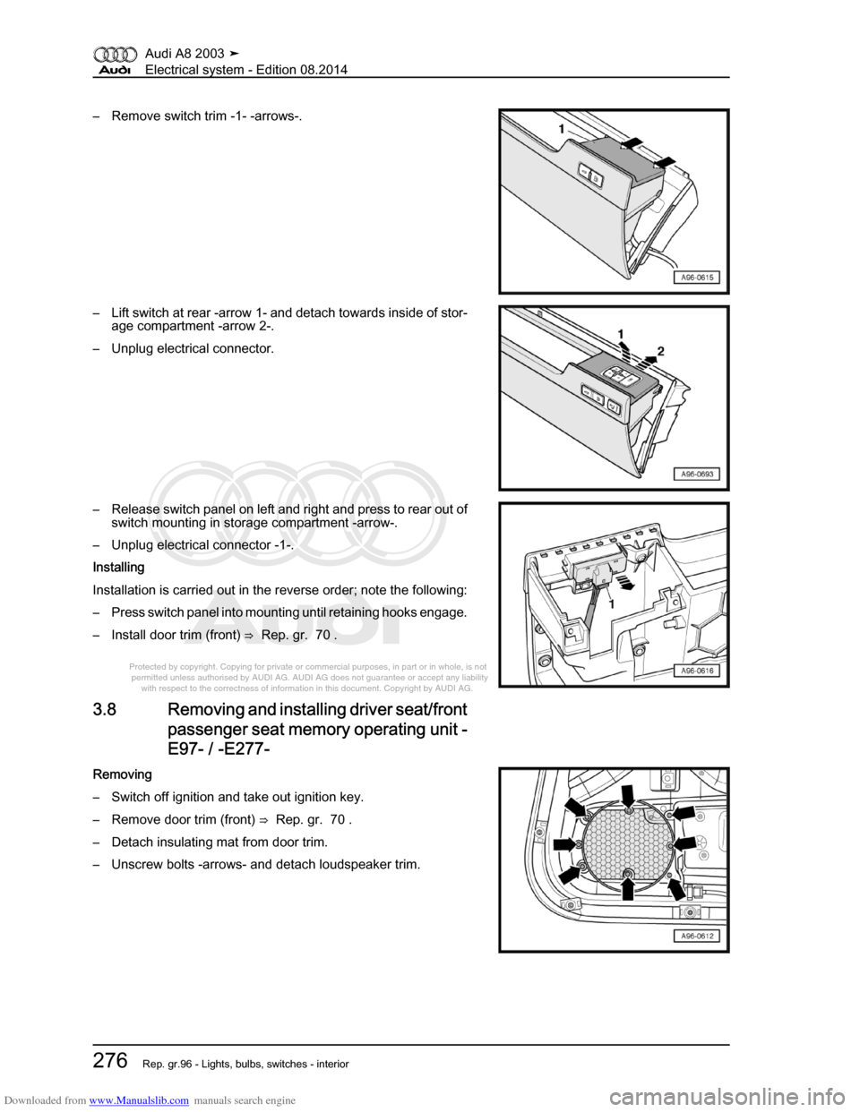 AUDI A8 2003 D3 / 2.G Electrical System Workshop Manual Downloaded from www.Manualslib.com manuals search engine 
Protected by copyright. Copying for private or commercial purposes, in p\
art or in whole, is not 
 permitted unless authorised by AUDI AG. AU