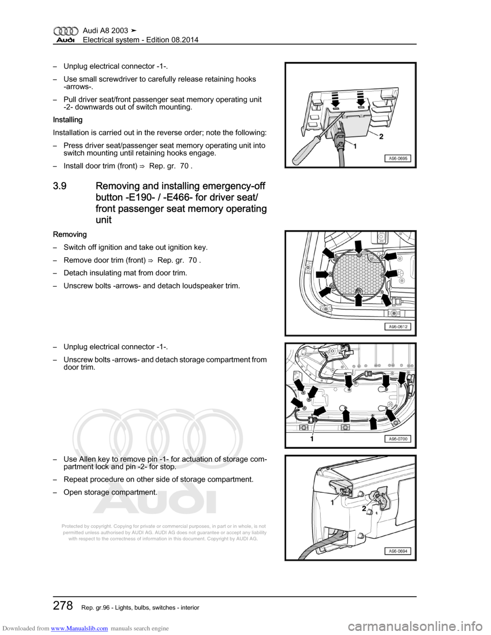 AUDI A8 2003 D3 / 2.G Electrical System Workshop Manual Downloaded from www.Manualslib.com manuals search engine 
Protected by copyright. Copying for private or commercial purposes, in p\
art or in whole, is not 
 permitted unless authorised by AUDI AG. AU