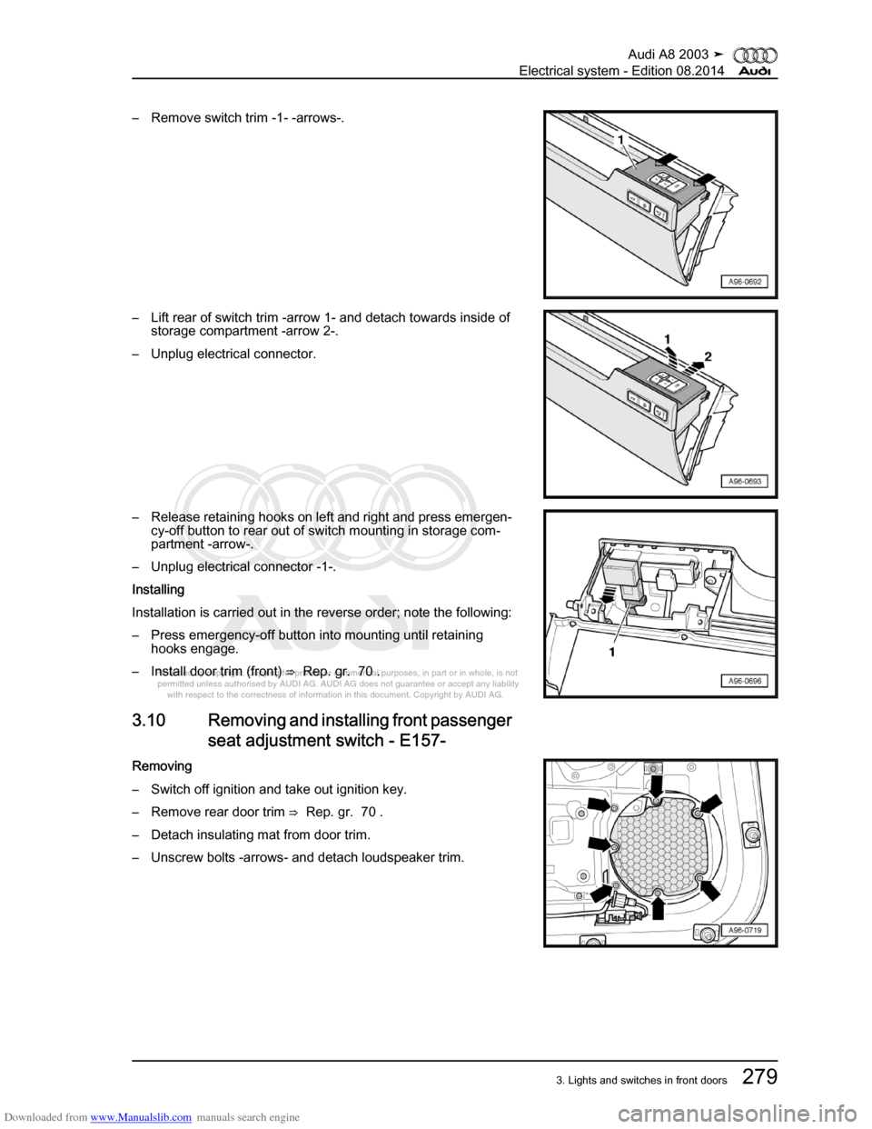 AUDI A8 2003 D3 / 2.G Electrical System Workshop Manual Downloaded from www.Manualslib.com manuals search engine 
Protected by copyright. Copying for private or commercial purposes, in p\
art or in whole, is not 
 permitted unless authorised by AUDI AG. AU