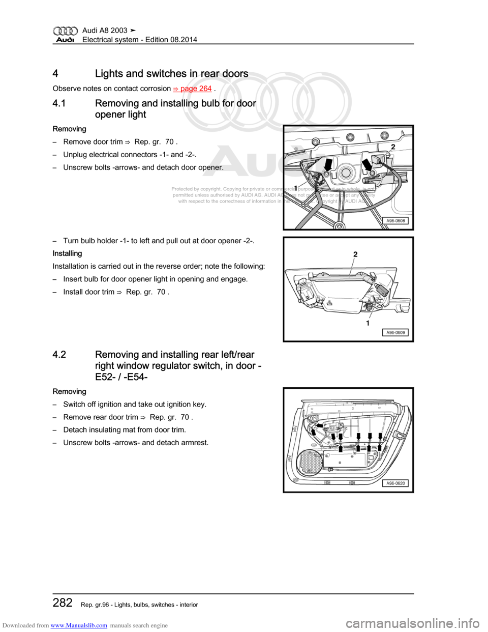 AUDI A8 2003 D3 / 2.G Electrical System Workshop Manual Downloaded from www.Manualslib.com manuals search engine 
Protected by copyright. Copying for private or commercial purposes, in p\
art or in whole, is not 
 permitted unless authorised by AUDI AG. AU