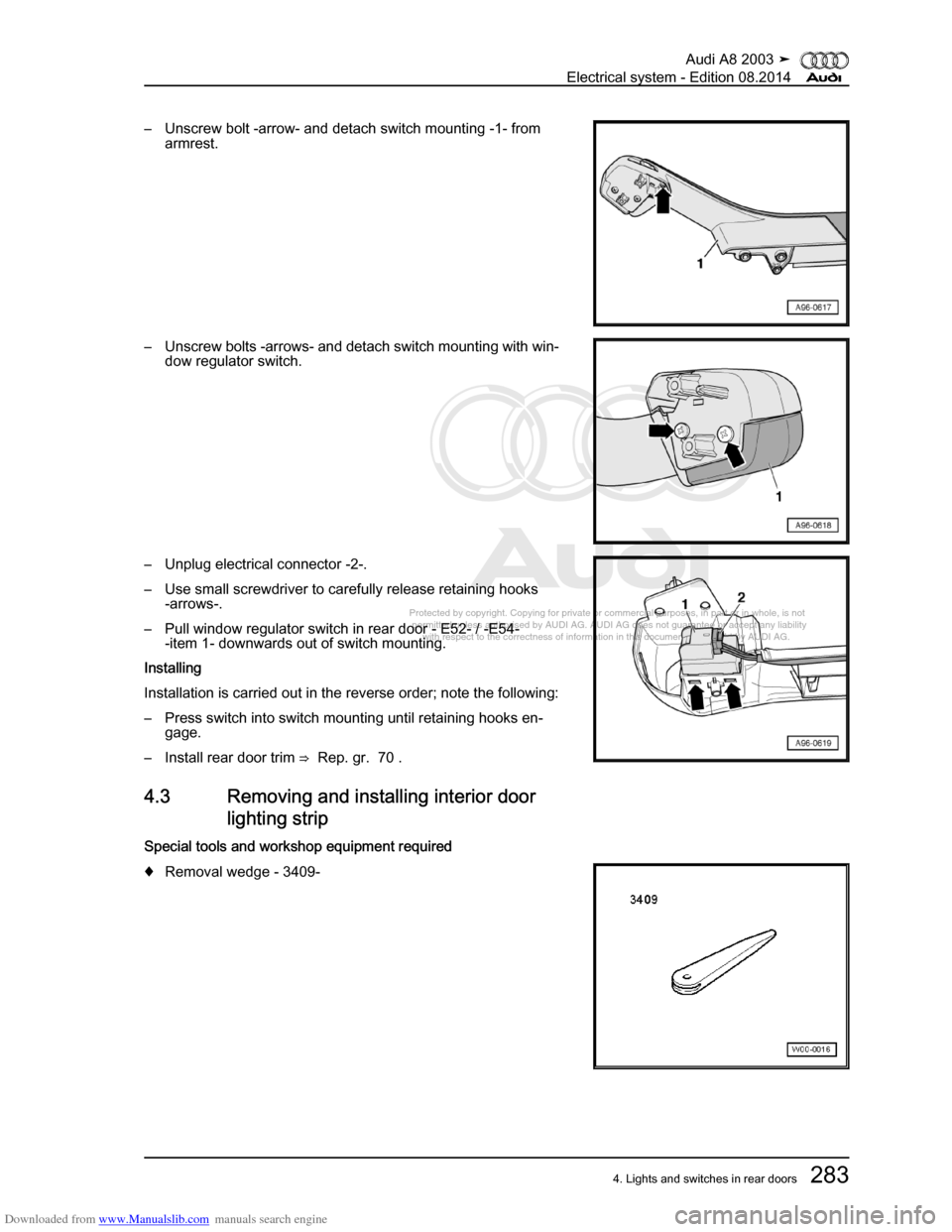 AUDI A8 2003 D3 / 2.G Electrical System Workshop Manual Downloaded from www.Manualslib.com manuals search engine 
Protected by copyright. Copying for private or commercial purposes, in p\
art or in whole, is not 
 permitted unless authorised by AUDI AG. AU