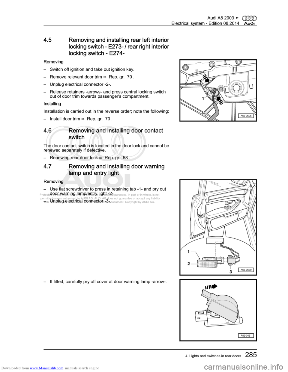AUDI A8 2003 D3 / 2.G Electrical System Workshop Manual Downloaded from www.Manualslib.com manuals search engine 
Protected by copyright. Copying for private or commercial purposes, in p\
art or in whole, is not 
 permitted unless authorised by AUDI AG. AU