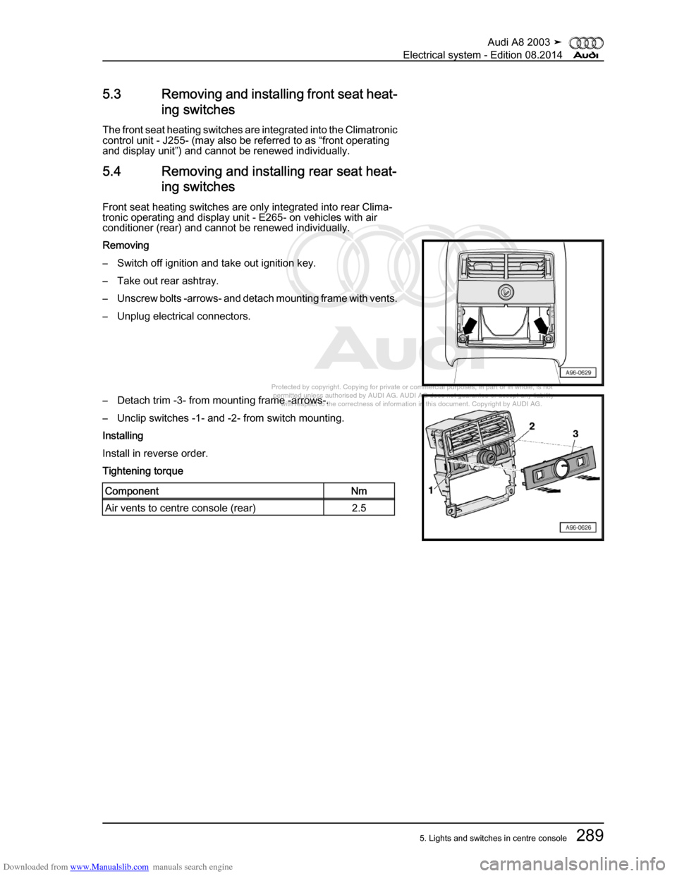 AUDI A8 2003 D3 / 2.G Electrical System Workshop Manual Downloaded from www.Manualslib.com manuals search engine 
Protected by copyright. Copying for private or commercial purposes, in p\
art or in whole, is not 
 permitted unless authorised by AUDI AG. AU