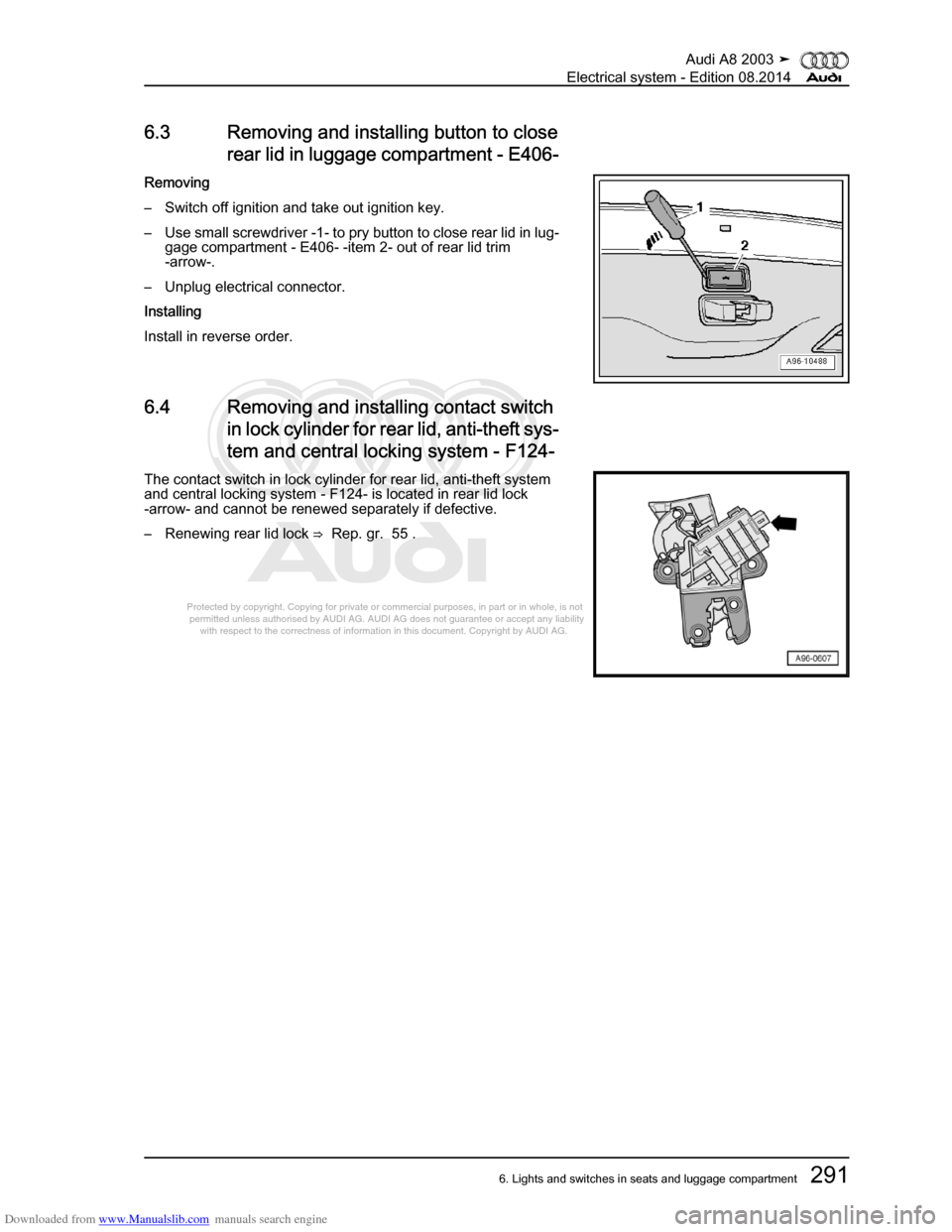 AUDI A8 2003 D3 / 2.G Electrical System Workshop Manual Downloaded from www.Manualslib.com manuals search engine 
Protected by copyright. Copying for private or commercial purposes, in p\
art or in whole, is not 
 permitted unless authorised by AUDI AG. AU