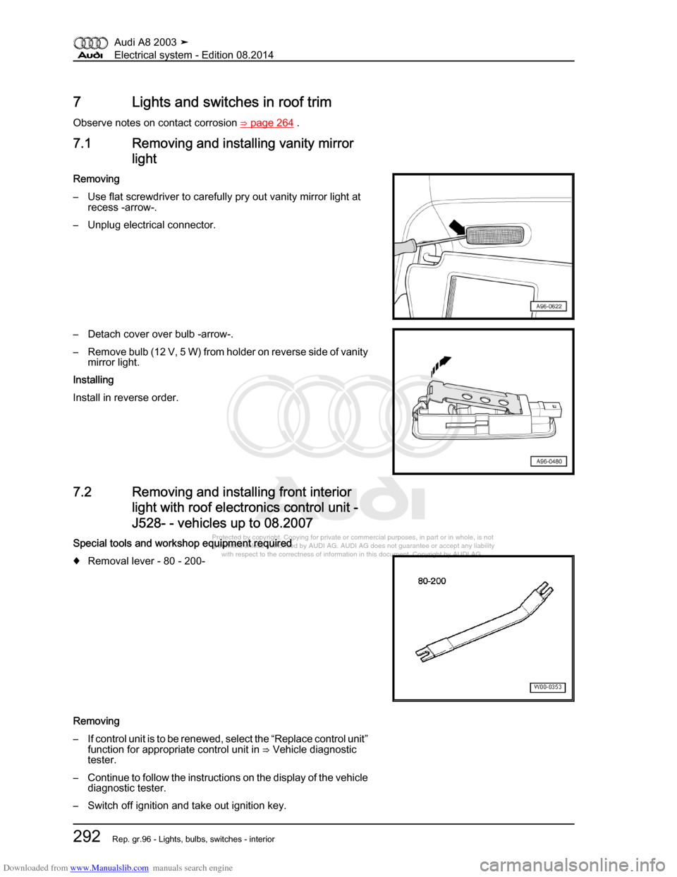AUDI A8 2003 D3 / 2.G Electrical System Workshop Manual Downloaded from www.Manualslib.com manuals search engine 
Protected by copyright. Copying for private or commercial purposes, in p\
art or in whole, is not 
 permitted unless authorised by AUDI AG. AU