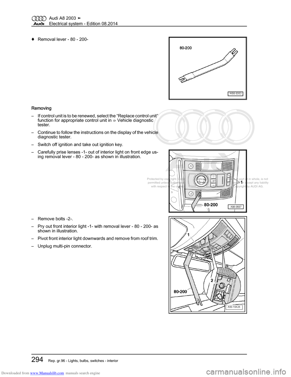 AUDI A8 2003 D3 / 2.G Electrical System Workshop Manual Downloaded from www.Manualslib.com manuals search engine 
Protected by copyright. Copying for private or commercial purposes, in p\
art or in whole, is not 
 permitted unless authorised by AUDI AG. AU