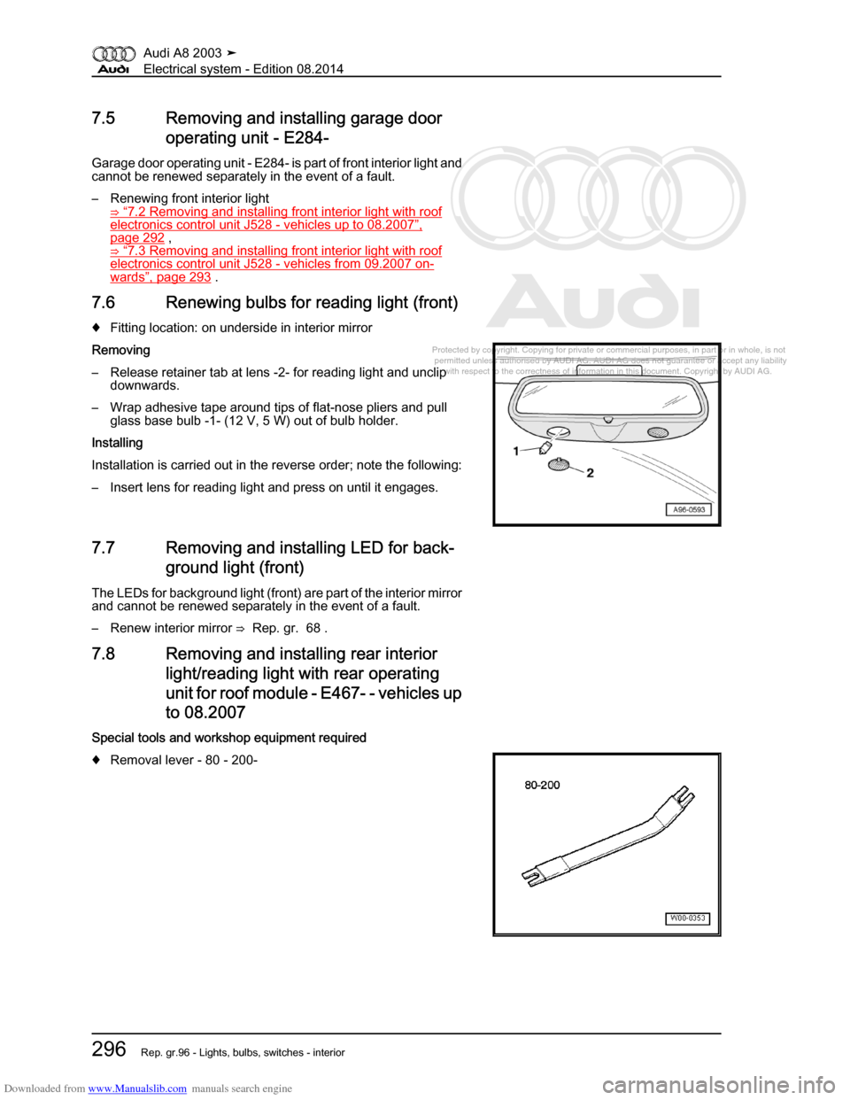 AUDI A8 2003 D3 / 2.G Electrical System Workshop Manual Downloaded from www.Manualslib.com manuals search engine 
Protected by copyright. Copying for private or commercial purposes, in p\
art or in whole, is not 
 permitted unless authorised by AUDI AG. AU