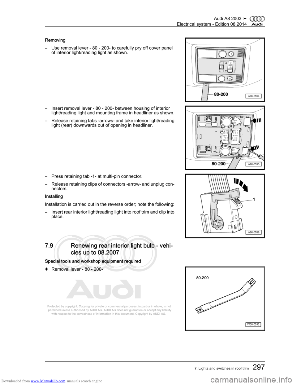AUDI A8 2003 D3 / 2.G Electrical System Workshop Manual Downloaded from www.Manualslib.com manuals search engine 
Protected by copyright. Copying for private or commercial purposes, in p\
art or in whole, is not 
 permitted unless authorised by AUDI AG. AU