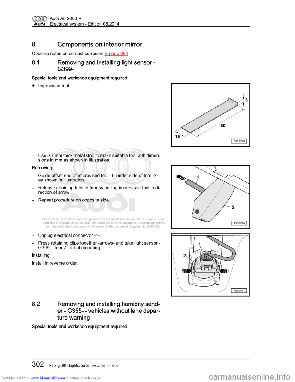 AUDI A8 2003 D3 / 2.G Electrical System Workshop Manual Downloaded from www.Manualslib.com manuals search engine 
Protected by copyright. Copying for private or commercial purposes, in p\
art or in whole, is not 
 permitted unless authorised by AUDI AG. AU