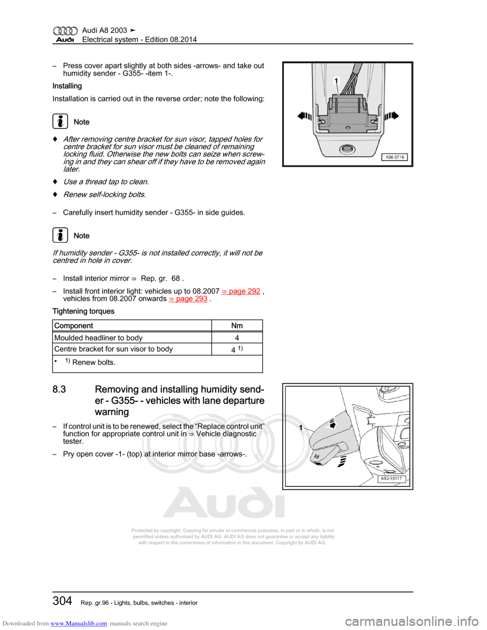 AUDI A8 2003 D3 / 2.G Electrical System Workshop Manual Downloaded from www.Manualslib.com manuals search engine 
Protected by copyright. Copying for private or commercial purposes, in p\
art or in whole, is not 
 permitted unless authorised by AUDI AG. AU