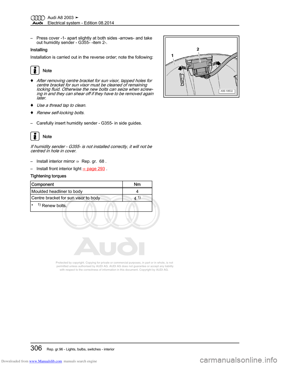 AUDI A8 2003 D3 / 2.G Electrical System Workshop Manual Downloaded from www.Manualslib.com manuals search engine 
Protected by copyright. Copying for private or commercial purposes, in p\
art or in whole, is not 
 permitted unless authorised by AUDI AG. AU