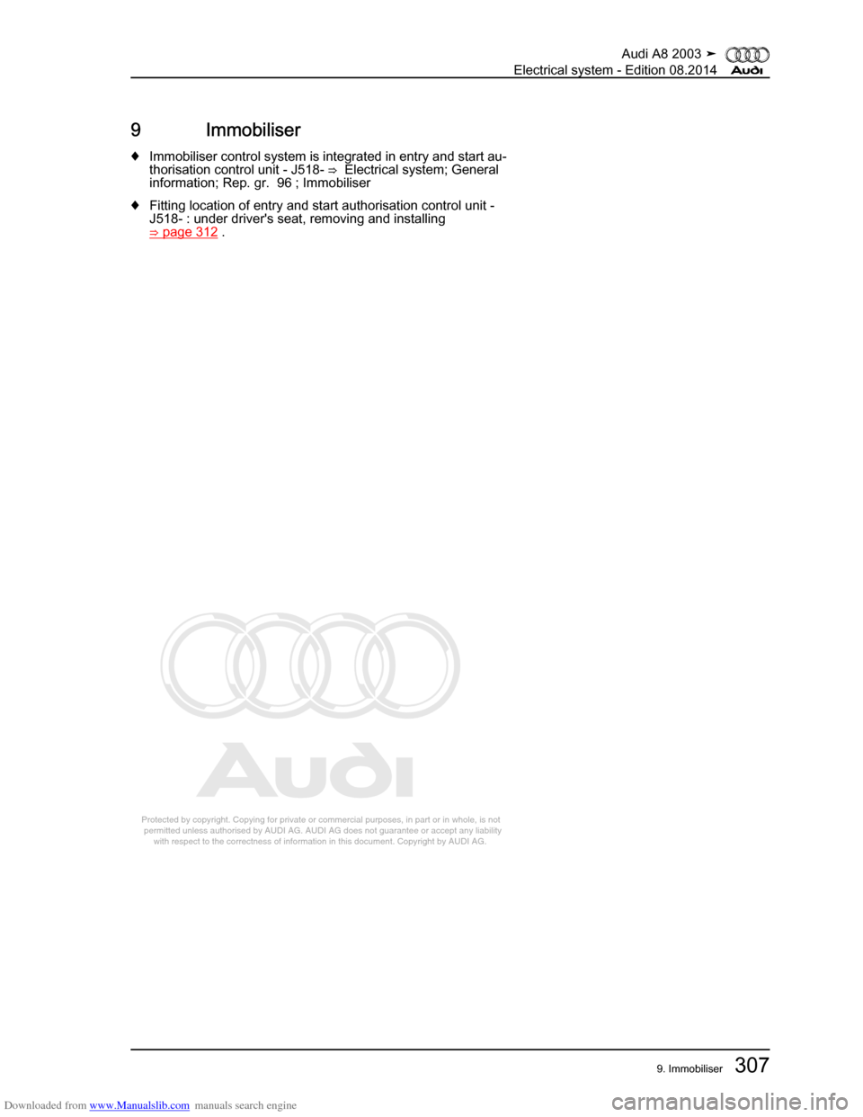 AUDI A8 2003 D3 / 2.G Electrical System Workshop Manual Downloaded from www.Manualslib.com manuals search engine 
Protected by copyright. Copying for private or commercial purposes, in p\
art or in whole, is not 
 permitted unless authorised by AUDI AG. AU
