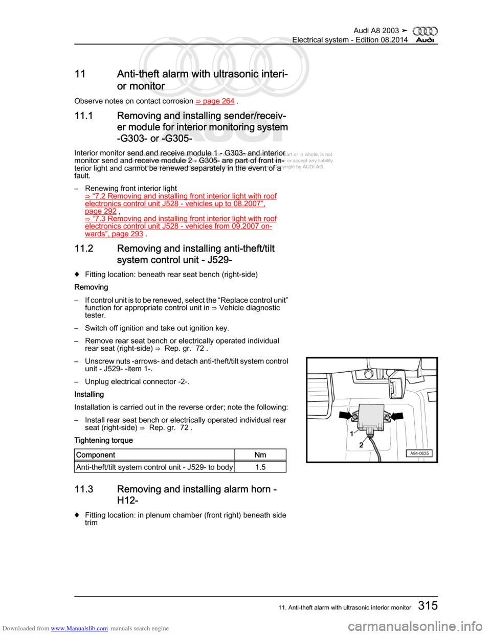 AUDI A8 2003 D3 / 2.G Electrical System Workshop Manual Downloaded from www.Manualslib.com manuals search engine 
Protected by copyright. Copying for private or commercial purposes, in p\
art or in whole, is not 
 permitted unless authorised by AUDI AG. AU