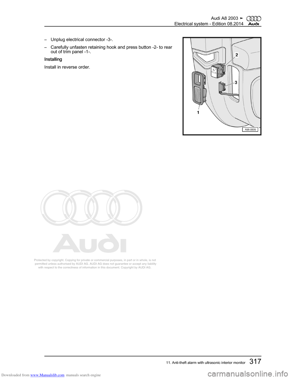 AUDI A8 2003 D3 / 2.G Electrical System Workshop Manual Downloaded from www.Manualslib.com manuals search engine 
Protected by copyright. Copying for private or commercial purposes, in p\
art or in whole, is not 
 permitted unless authorised by AUDI AG. AU