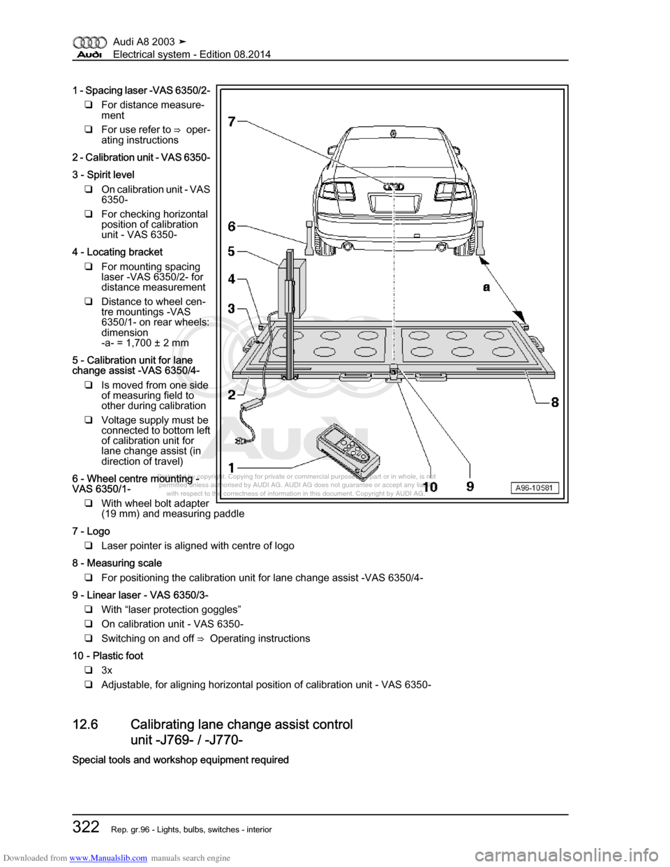 AUDI A8 2003 D3 / 2.G Electrical System Workshop Manual Downloaded from www.Manualslib.com manuals search engine 
Protected by copyright. Copying for private or commercial purposes, in p\
art or in whole, is not 
 permitted unless authorised by AUDI AG. AU