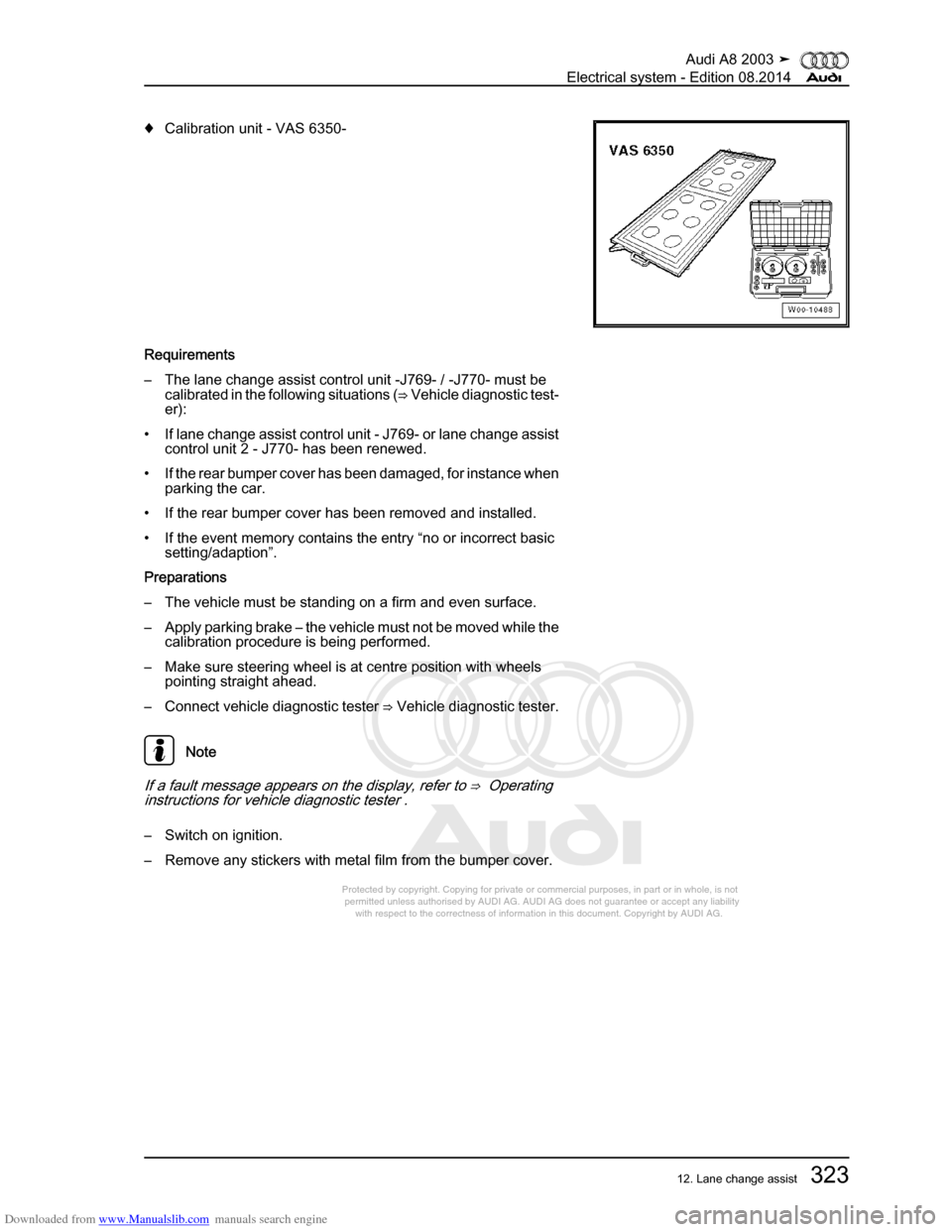 AUDI A8 2003 D3 / 2.G Electrical System Workshop Manual Downloaded from www.Manualslib.com manuals search engine 
Protected by copyright. Copying for private or commercial purposes, in p\
art or in whole, is not 
 permitted unless authorised by AUDI AG. AU