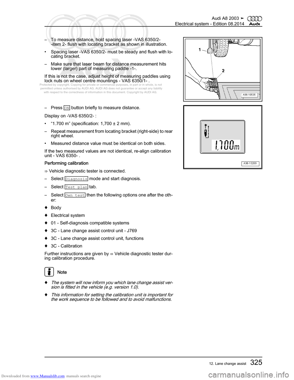 AUDI A8 2003 D3 / 2.G Electrical System Workshop Manual Downloaded from www.Manualslib.com manuals search engine 
Protected by copyright. Copying for private or commercial purposes, in p\
art or in whole, is not 
 permitted unless authorised by AUDI AG. AU