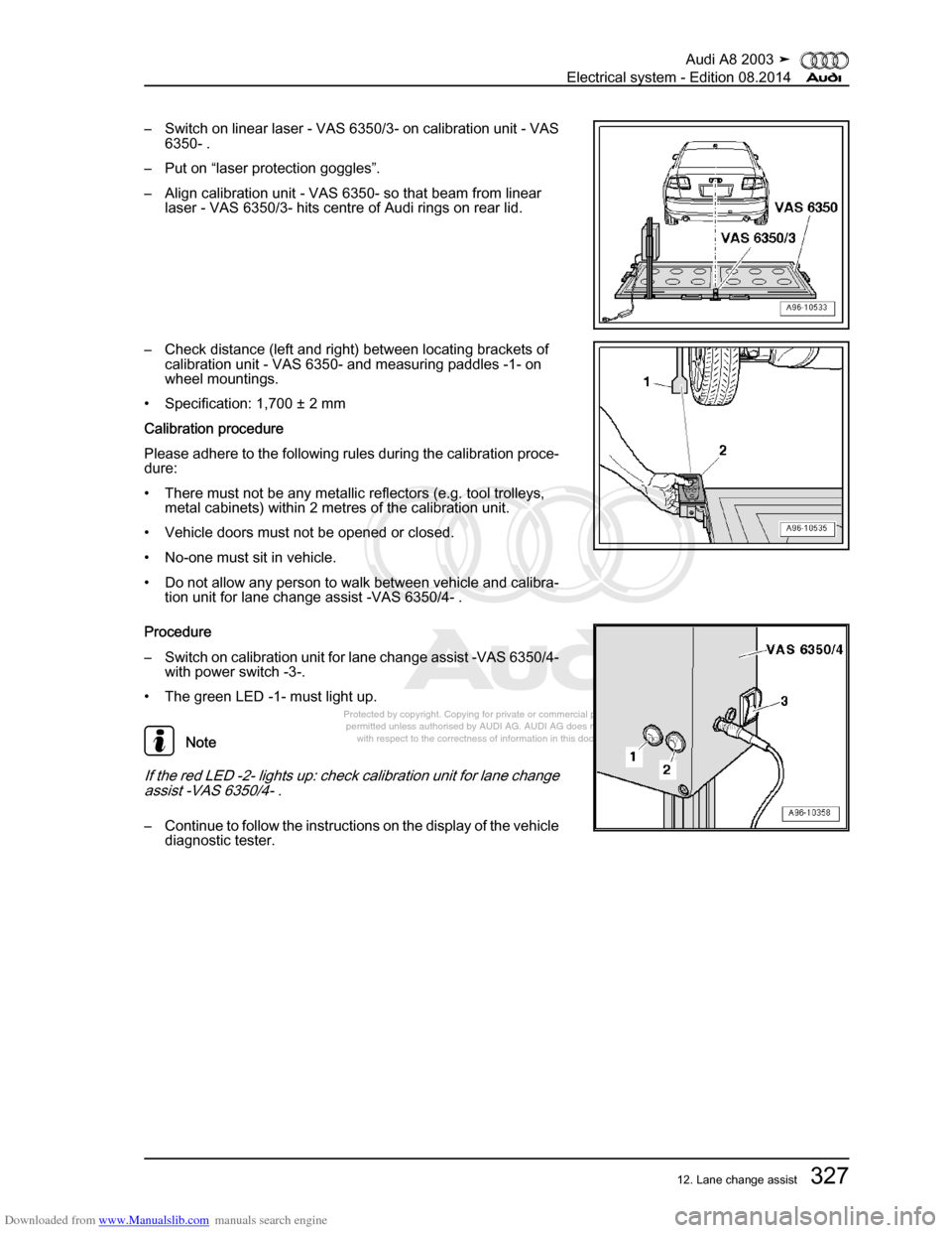 AUDI A8 2003 D3 / 2.G Electrical System Workshop Manual Downloaded from www.Manualslib.com manuals search engine 
Protected by copyright. Copying for private or commercial purposes, in p\
art or in whole, is not 
 permitted unless authorised by AUDI AG. AU
