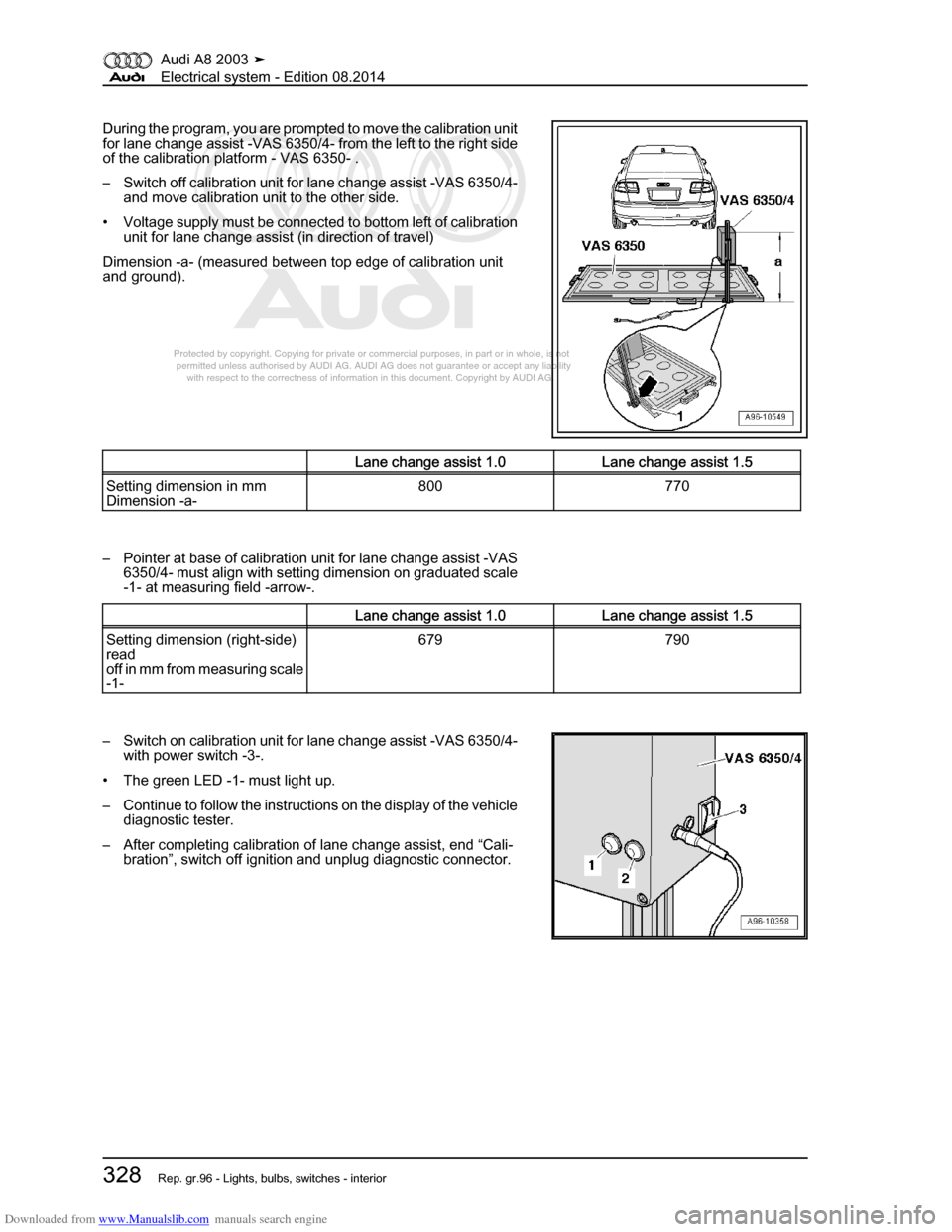 AUDI A8 2003 D3 / 2.G Electrical System Workshop Manual Downloaded from www.Manualslib.com manuals search engine 
Protected by copyright. Copying for private or commercial purposes, in p\
art or in whole, is not 
 permitted unless authorised by AUDI AG. AU