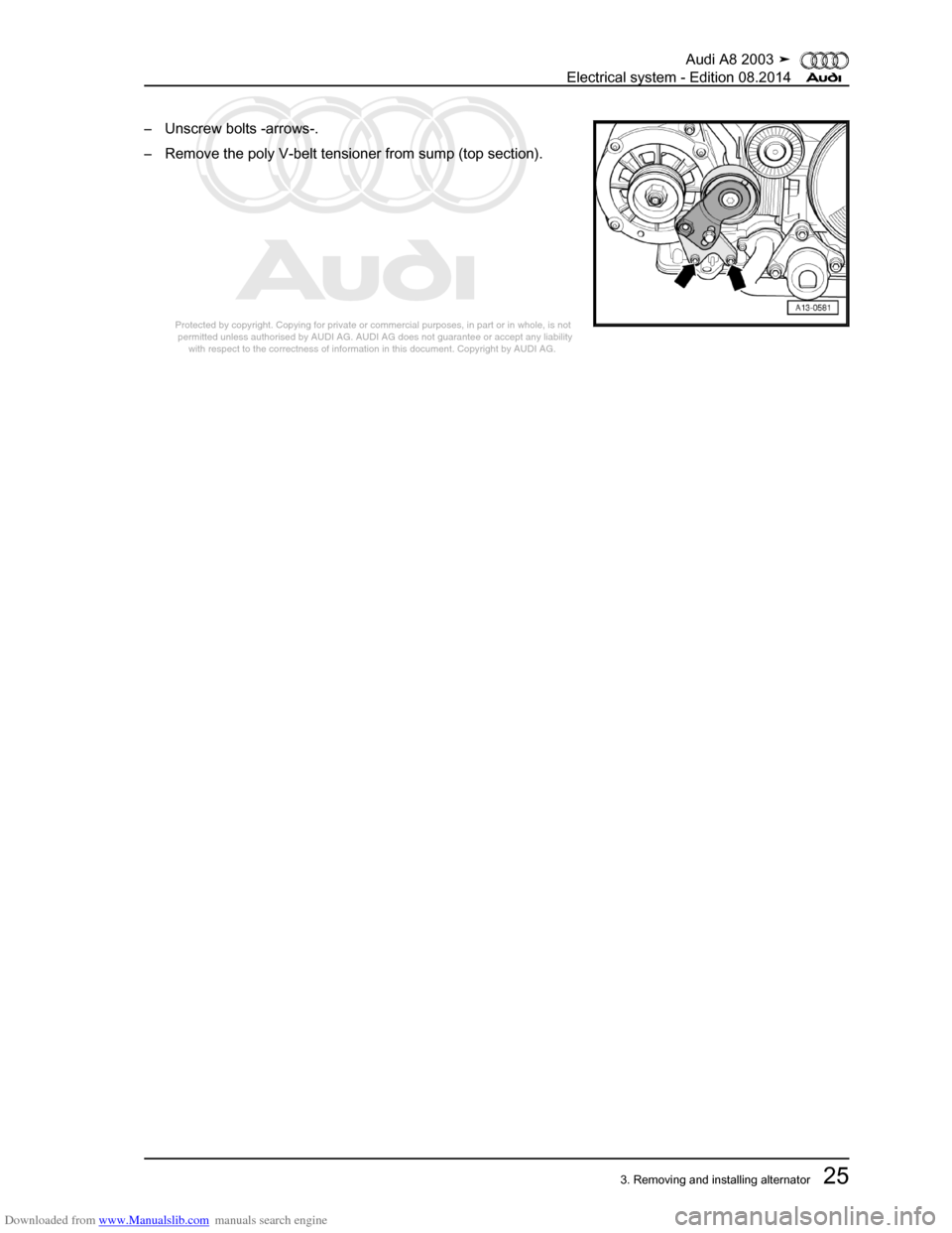 AUDI A8 2003 D3 / 2.G Electrical System Workshop Manual Downloaded from www.Manualslib.com manuals search engine 
Protected by copyright. Copying for private or commercial purposes, in p\
art or in whole, is not 
 permitted unless authorised by AUDI AG. AU