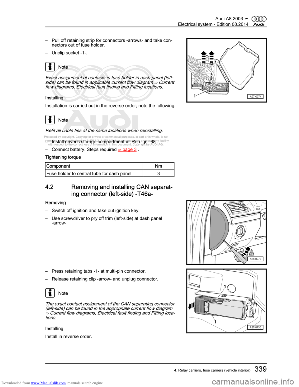 AUDI A8 2003 D3 / 2.G Electrical System Workshop Manual Downloaded from www.Manualslib.com manuals search engine 
Protected by copyright. Copying for private or commercial purposes, in p\
art or in whole, is not 
 permitted unless authorised by AUDI AG. AU