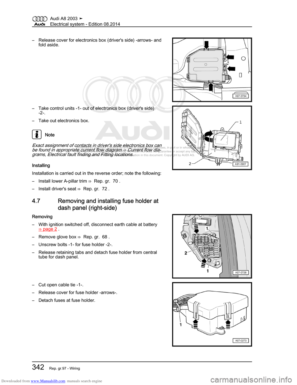 AUDI A8 2003 D3 / 2.G Electrical System Workshop Manual Downloaded from www.Manualslib.com manuals search engine 
Protected by copyright. Copying for private or commercial purposes, in p\
art or in whole, is not 
 permitted unless authorised by AUDI AG. AU