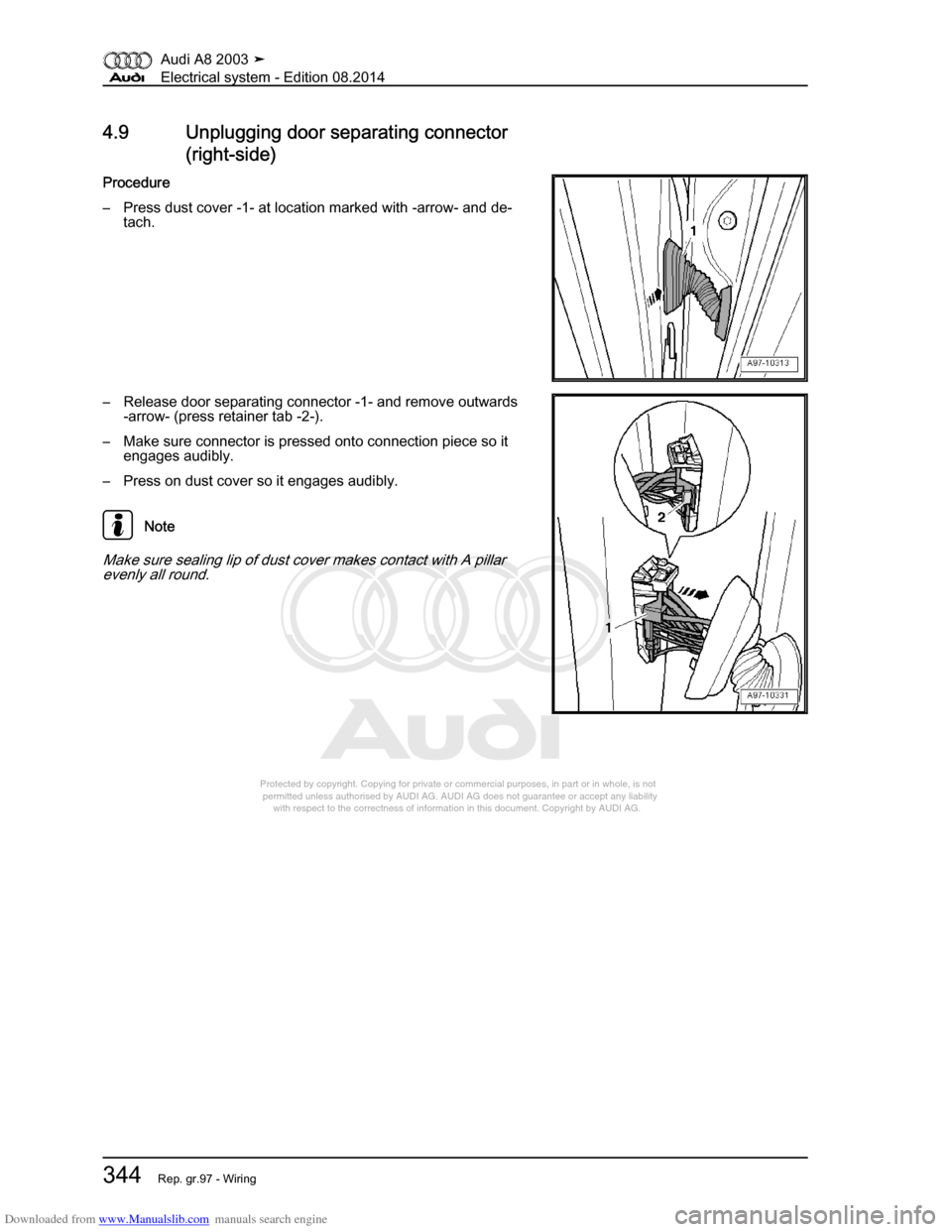 AUDI A8 2003 D3 / 2.G Electrical System Workshop Manual Downloaded from www.Manualslib.com manuals search engine 
Protected by copyright. Copying for private or commercial purposes, in p\
art or in whole, is not 
 permitted unless authorised by AUDI AG. AU