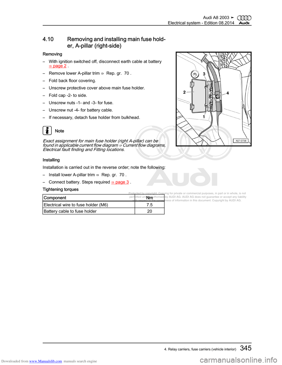 AUDI A8 2003 D3 / 2.G Electrical System Workshop Manual Downloaded from www.Manualslib.com manuals search engine 
Protected by copyright. Copying for private or commercial purposes, in p\
art or in whole, is not 
 permitted unless authorised by AUDI AG. AU