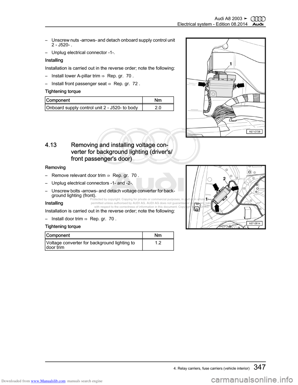 AUDI A8 2003 D3 / 2.G Electrical System Workshop Manual Downloaded from www.Manualslib.com manuals search engine 
Protected by copyright. Copying for private or commercial purposes, in p\
art or in whole, is not 
 permitted unless authorised by AUDI AG. AU