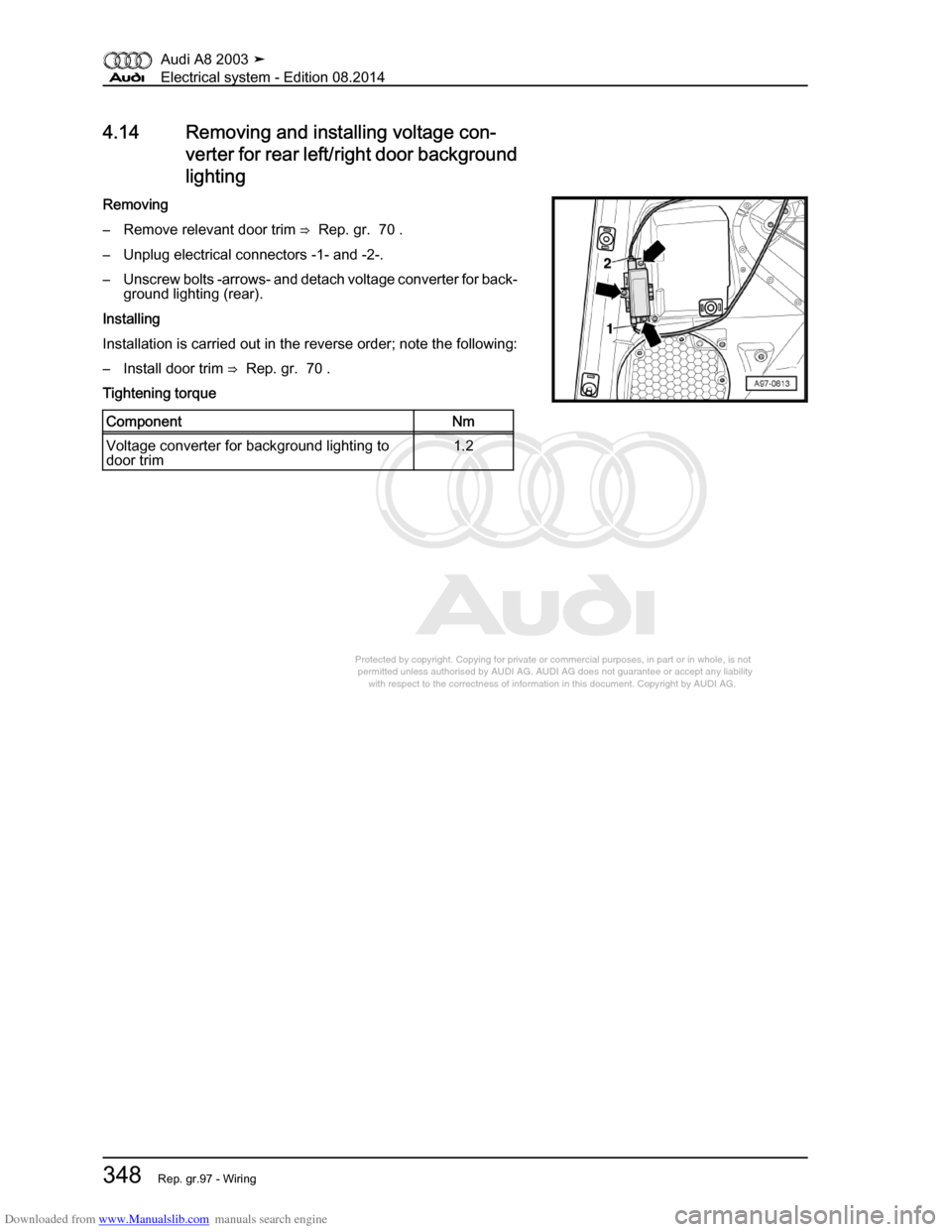 AUDI A8 2003 D3 / 2.G Electrical System Workshop Manual Downloaded from www.Manualslib.com manuals search engine 
Protected by copyright. Copying for private or commercial purposes, in p\
art or in whole, is not 
 permitted unless authorised by AUDI AG. AU