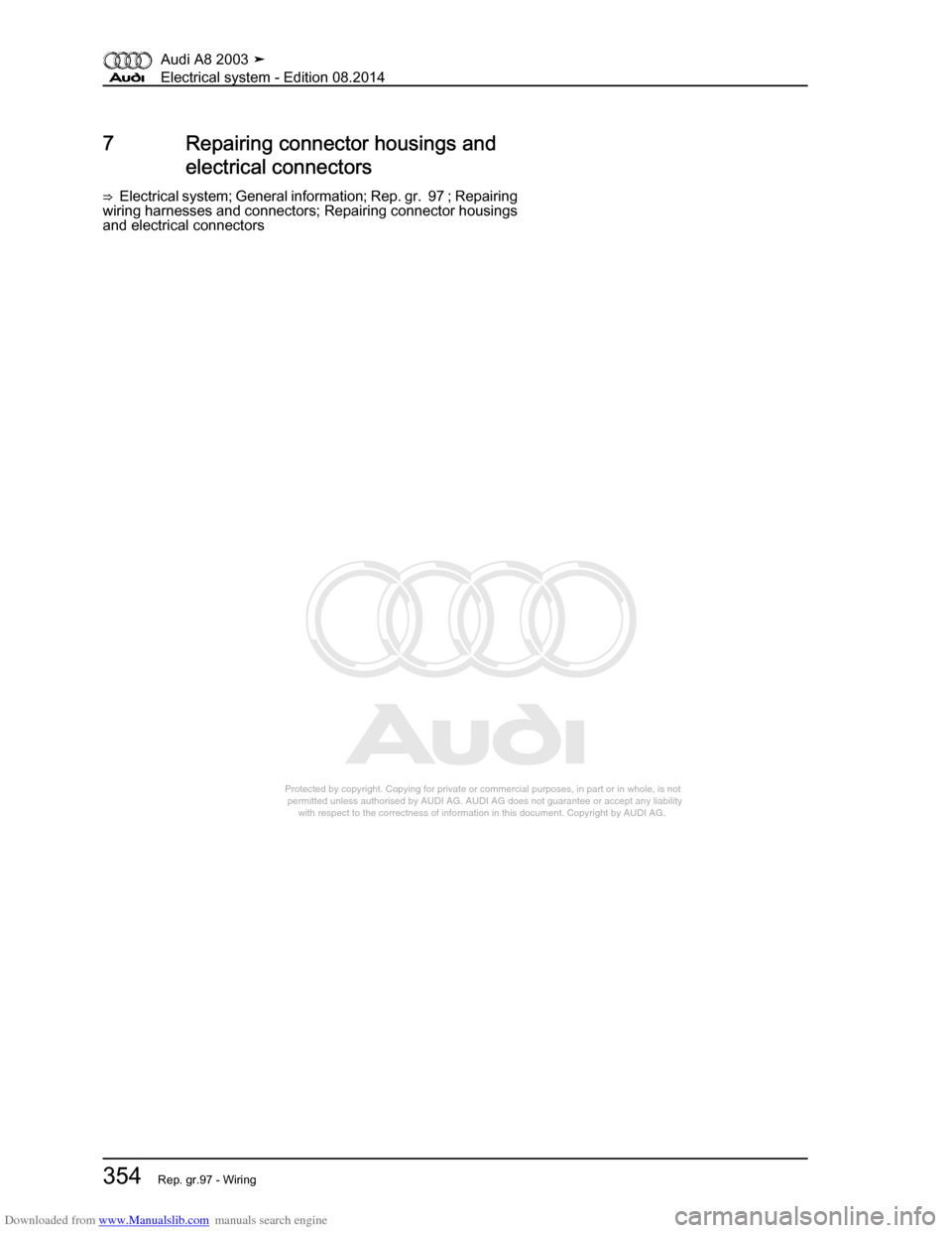 AUDI A8 2003 D3 / 2.G Electrical System Workshop Manual Downloaded from www.Manualslib.com manuals search engine 
Protected by copyright. Copying for private or commercial purposes, in p\
art or in whole, is not 
 permitted unless authorised by AUDI AG. AU