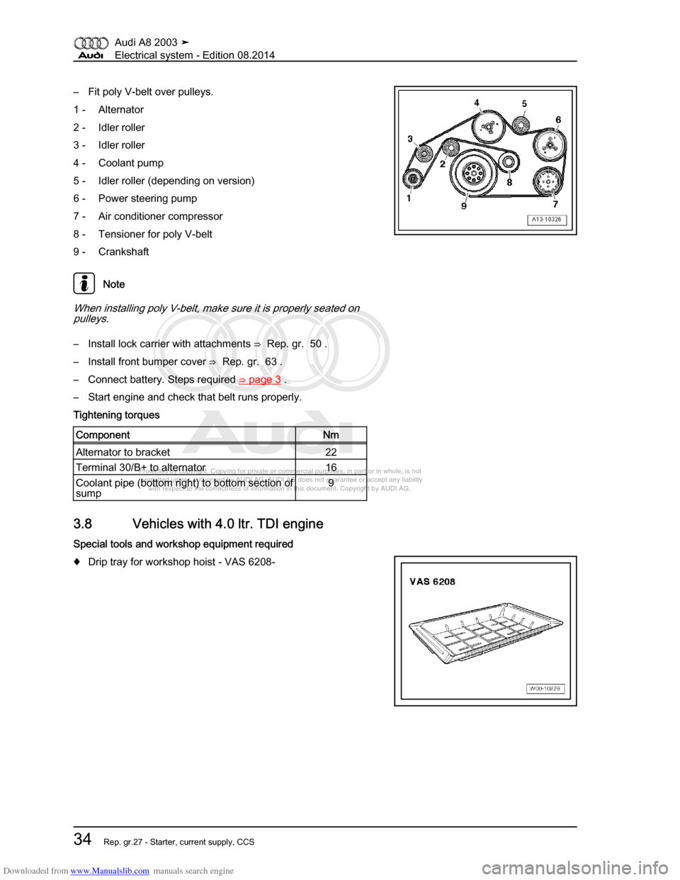 AUDI A8 2003 D3 / 2.G Electrical System Workshop Manual Downloaded from www.Manualslib.com manuals search engine 
Protected by copyright. Copying for private or commercial purposes, in p\
art or in whole, is not 
 permitted unless authorised by AUDI AG. AU