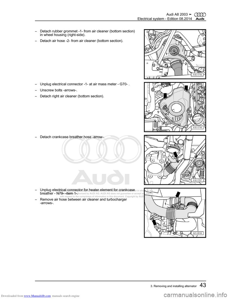AUDI A8 2003 D3 / 2.G Electrical System Workshop Manual Downloaded from www.Manualslib.com manuals search engine 
Protected by copyright. Copying for private or commercial purposes, in p\
art or in whole, is not 
 permitted unless authorised by AUDI AG. AU