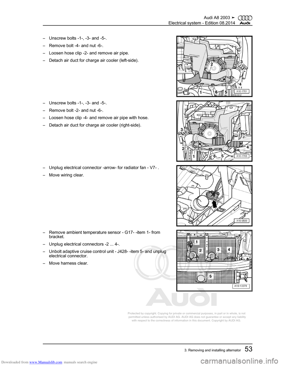 AUDI A8 2003 D3 / 2.G Electrical System Workshop Manual Downloaded from www.Manualslib.com manuals search engine 
Protected by copyright. Copying for private or commercial purposes, in p\
art or in whole, is not 
 permitted unless authorised by AUDI AG. AU
