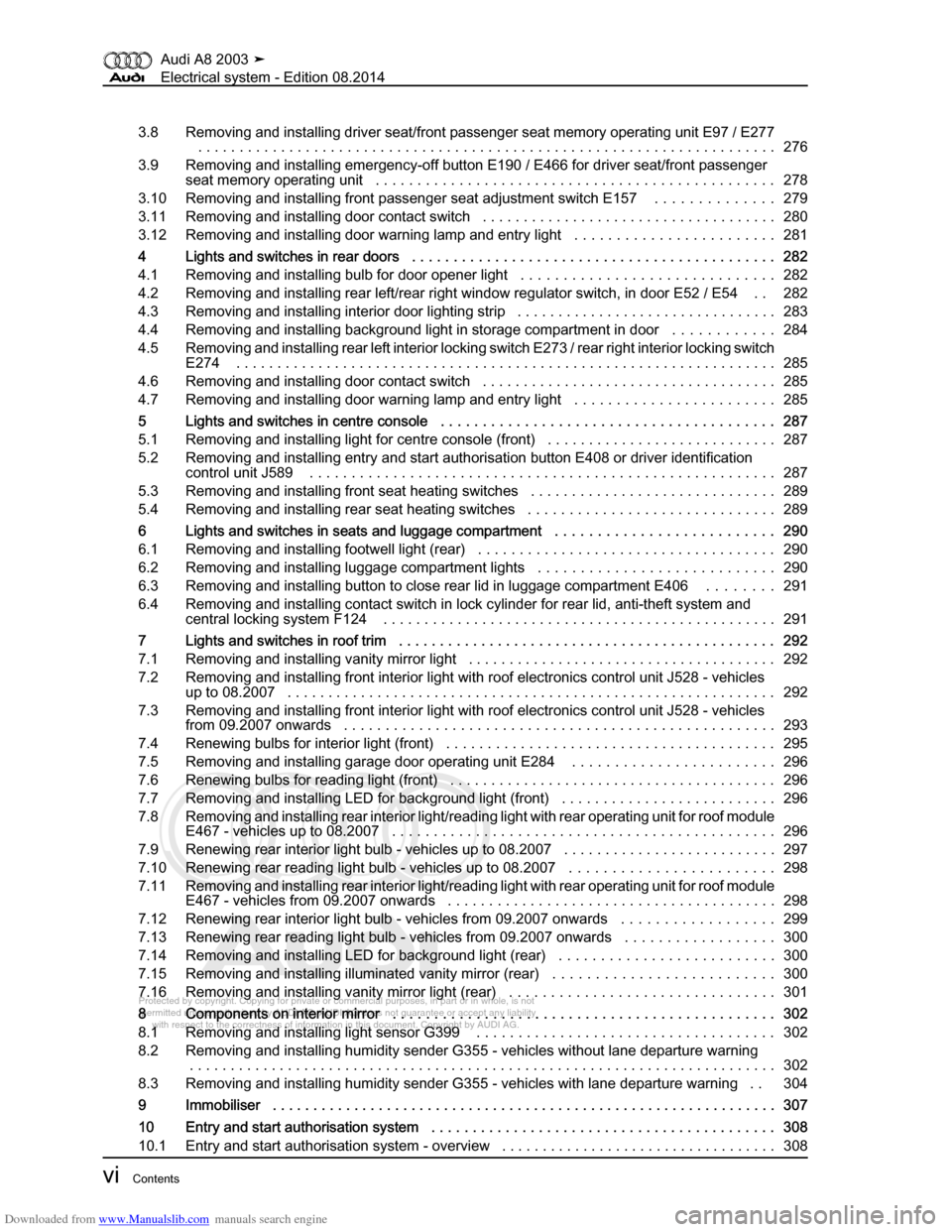 AUDI A8 2003 D3 / 2.G Electrical System Workshop Manual Downloaded from www.Manualslib.com manuals search engine 
Protected by copyright. Copying for private or commercial purposes, in p\
art or in whole, is not 
 permitted unless authorised by AUDI AG. AU